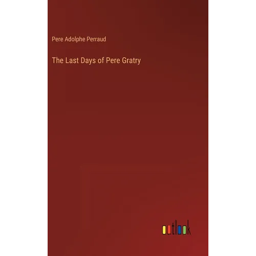 The Last Days of Pere Gratry