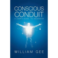 Conscous Conduit: A User's Guide to Ascension