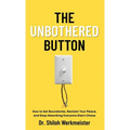 The Unbothered Button: How to Set Boundaries, Reclaim Your Peace, and Stop Absorbing Everyone Else's Chaos