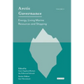Arctic Governance: Volume 2: Energy, Living Marine Resources and Shipping