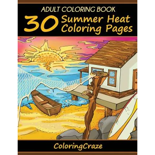 Adult Coloring Book: 30 Summer Heat Coloring Pages