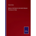 Notes on the Revolt in the North-Western Provinces of India