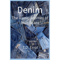 Denim: The Iconic Journey of Blue Jeans
