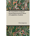 The Articulations of Speech Sounds Represented by Means of Analphabetic Symbols