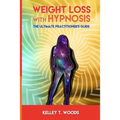 Weight Loss with Hypnosis: The Ultimate Practitioner's Guide