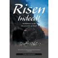 Risen Indeed!: Meditations on the Resurrection of Christ
