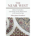 The Near West: Medieval North Africa, Latin Europe and the Mediterranean in the Second Axial Age