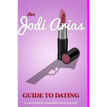 The Jodi Arias Guide to Dating