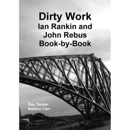 Dirty Work: Ian Rankin and John Rebus Book-By-Book