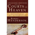 Unlocking Destinies From the Courts of Heaven