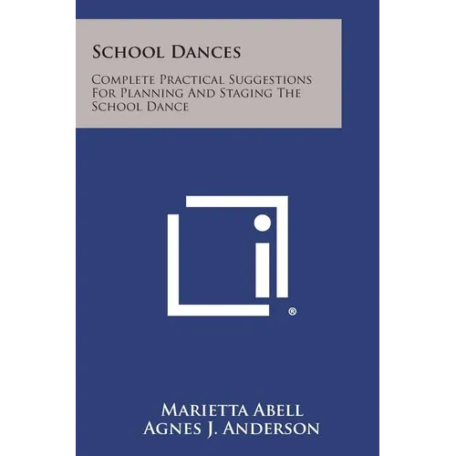 School Dances: Complete Practical Suggestions for Planning and Staging the School Dance