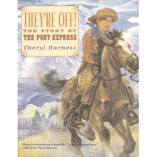 They're Off!: The Story of the Pony Express