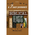A 7 Day Journey: Insight into the BIBLICAL FEASTS