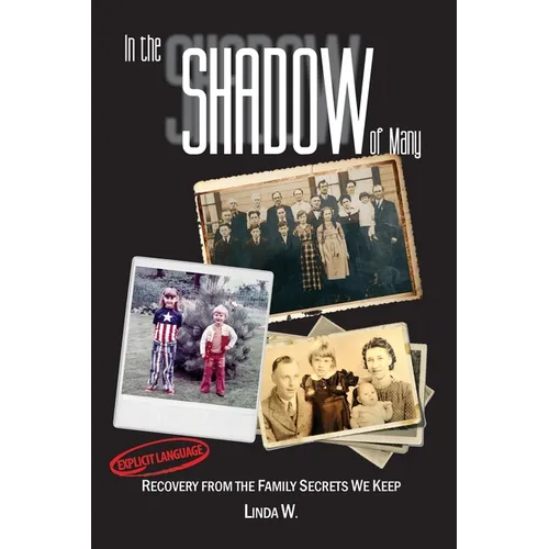 In the Shadow of Many: Recovery from the Family Secrets We Keep
