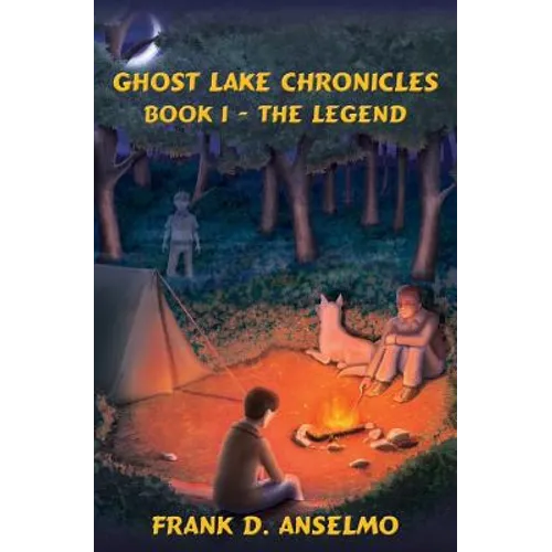 The Ghost Lake Chronicles: Book I- The Legend