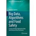 Big Data, Algorithms and Food Safety: A Legal and Ethical Approach to Data Ownership and Data Governance