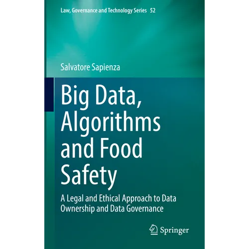 Big Data, Algorithms and Food Safety: A Legal and Ethical Approach to Data Ownership and Data Governance