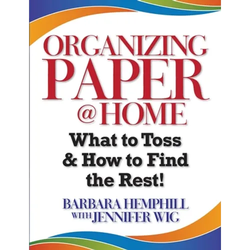 Organizing Paper @ Home: What to Toss and How to Find the Rest