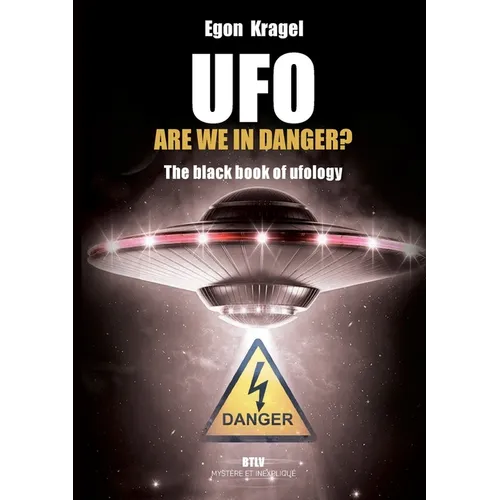 UFO, are we in danger?: The black book of ufology