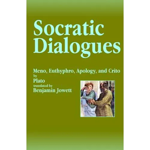 Socratic Dialogues: Meno, Euthyphro, Apology, and Crito