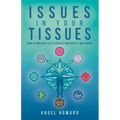 Issues in Your Tissues: How to Navigate Life through Your Body's Messaging