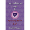 Unconditional Love Is... Appreciating Aspects of Life