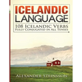 Icelandic Language: 108 Icelandic Verbs Fully Conjugated in All Tenses