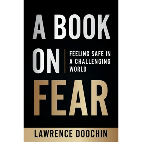 A Book On Fear: Feeling Safe In A Challenging world