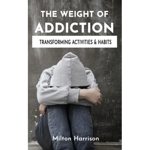 The Weight of Addiction