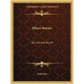 Albert Sterner: His Life And His Art