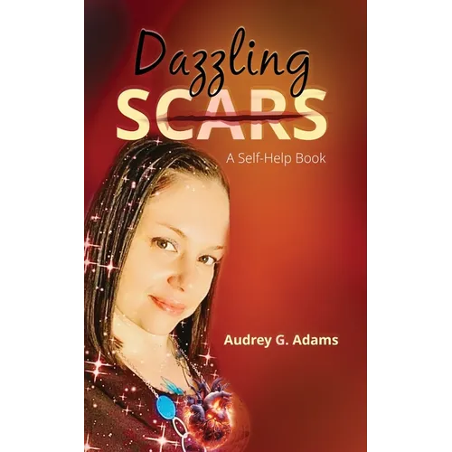 Dazzling Scars: A Self-Help Book
