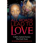 All Roads Lead to Love: Caleb's Autism Journey: The Early Years