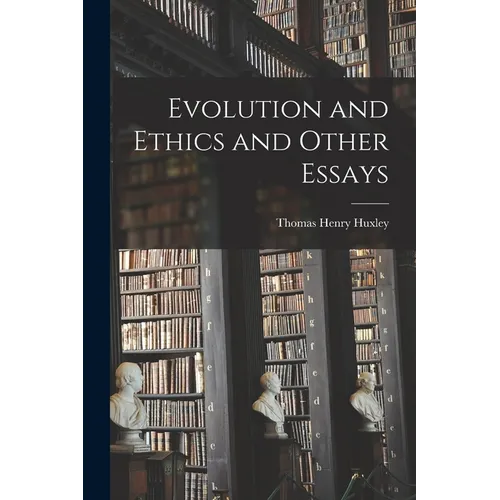 Evolution and Ethics and Other Essays