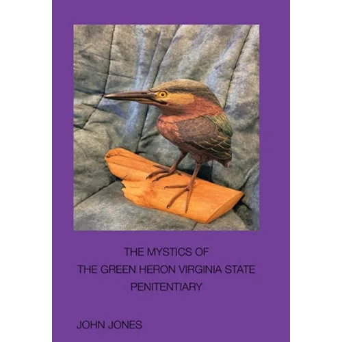 The Mystics of the Green Heron: Virginia State Penitentiary