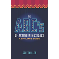 The ABCs of Acting in Musicals: A Civilian's Guide