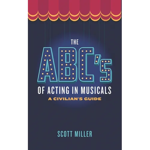 The ABCs of Acting in Musicals: A Civilian's Guide