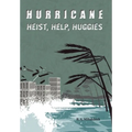 Hurricane: Heists, Help, Huggies
