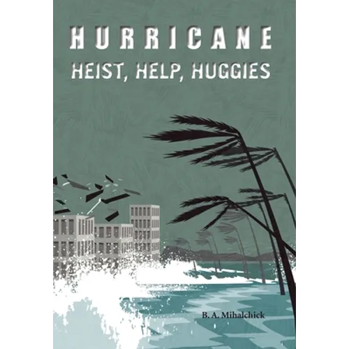 Hurricane: Heists, Help, Huggies