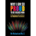 Why I Am So Proud to Be a Black Man: The Many Reasons to Uplift and Celebrate Our Uniqueness in the Universe