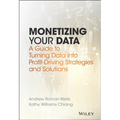 Monetizing Your Data: A Guide to Turning Data Into Profit-Driving Strategies and Solutions