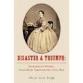 Disaster and Triumph: Sacramento Women, Gold Rush through the Civil War