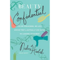 Beauty Confidential: The No Preaching, No Lies, Advice-You'll-Actually-Use Guide to Looking Your Best