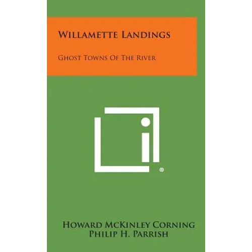 Willamette Landings: Ghost Towns of the River
