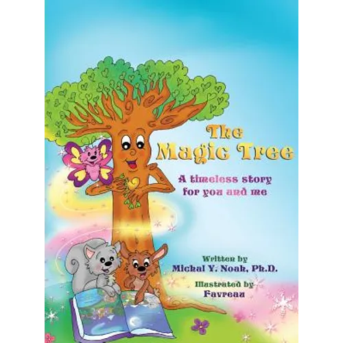 The Magic Tree a timeless story for you and me: Multi-Award-Winning Book and Recipient of the International Impact Book Award