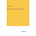 The Life and Writings of Charles Dickens