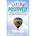 Living Positively: An exploration into life's joys with applied positive psychology