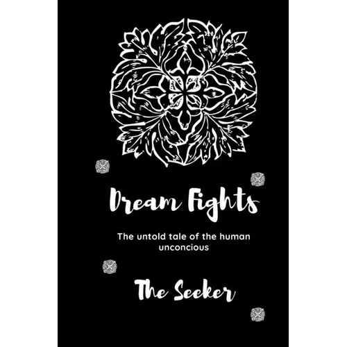 Dream Fights: The untold tale of the Human unconscious