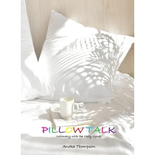 Pillow Talk (Journal): Intimacy with the Holy Spirit