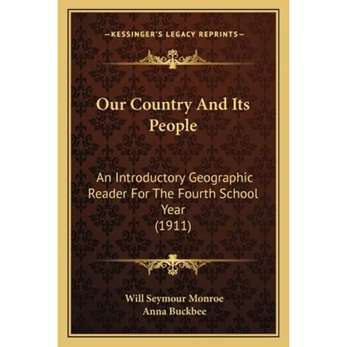 Our Country And Its People: An Introductory Geographic Reader For The Fourth School Year (1911)