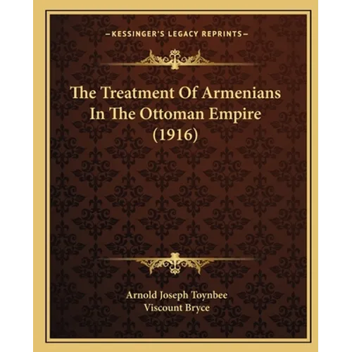 The Treatment Of Armenians In The Ottoman Empire (1916)